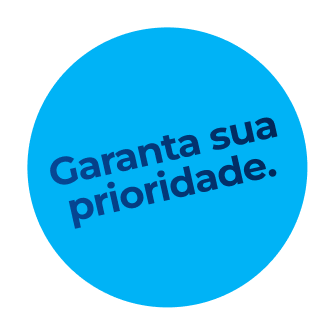 Garanta sua prioridade.